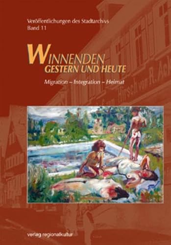 Winnenden - Gestern und heute. Veröffentlichungen des Stadtarchivs: Migration - Integration - Heimat: BD 11