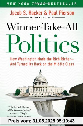 Winner-Take-All Politics: How Washington Made the Rich Richer--and Turned Its Back on the Middle Class
