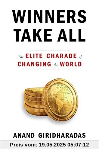 Winners Take All: The Elite Charade of Changing the World