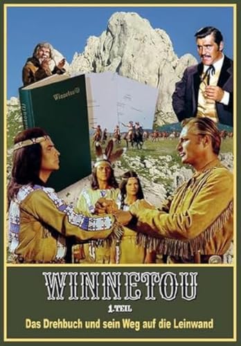 Winnetou 1. Teil. Das Drehbuch und sein Weg auf die Leinwand. Alles über den Kult-Film nach dem Roman von Karl May: Bildband mit vielen Film-Szenen, Fotos von den Schauplätzen, alle Dialoge uvm von Karl-May-Verlag