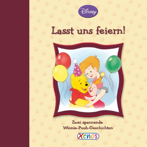 Winnie Puuh - Lasst uns feiern!: Zwei spannende Winnie-Puuh-Geschichten