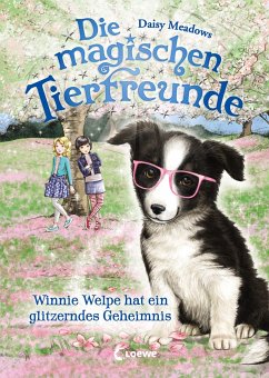 Winnie Welpe hat ein glitzerndes Geheimnis / Die magischen Tierfreunde Bd.10 von Loewe / Loewe Verlag