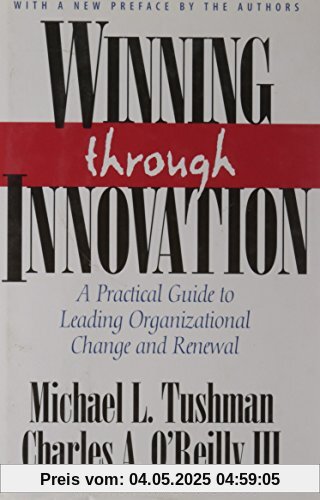 Winning Through Innovation: A Practical Guide to Leading Organizational Change and Renewal