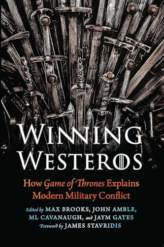 Winning Westeros: How Game of Thrones Explains Modern Military Conflict von Potomac Books Inc