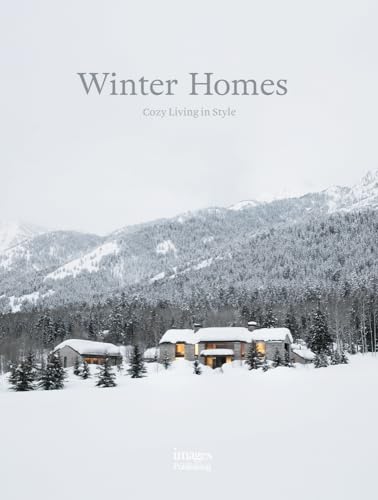 Winter Homes: Cozy Living in Style von Images Publishing Group Pty Ltd