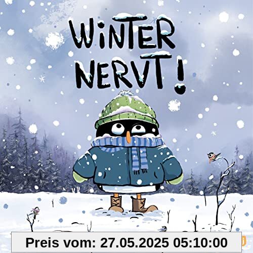 Winter nervt!: Freches Bilderbuch für kleine Wintermuffel ab 4 Jahren