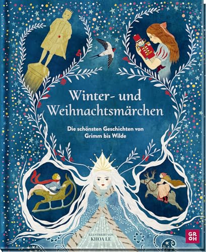 Winter- und Weihnachtsmärchen: Die schönsten Geschichten von Grimm bis Wilde | Schmuckausgabe von preisgekrönter Illustratorin mit magischen Farbillustrationen und Poster | ab 6 Jahren Winter- und Weihnachtsmärchen: Die schönsten Geschichten von Grimm bis Wilde | Schmuckausgabe von preisgekrönter Illustratorin mit magischen Farbillustrationen und Poster | ab 6 Jahren