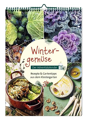 Wintergemüse: Der Adventskalender – Rezepte & Gartentipps aus dem Klostergarten von St. Benno