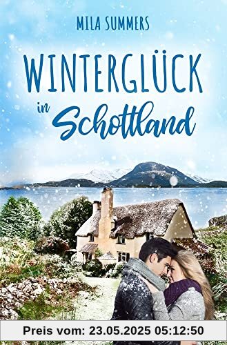 Winterglück in Schottland (Ein Cottage zum Verlieben)