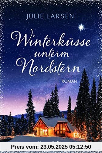 Winterküsse unterm Nordstern: Roman