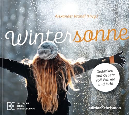 Wintersonne. Gedanken und Gebete voll Wärme und Licht. Den eigenen Glauben leben mit inspirierenden Geschichten und christlichen Impulsen. Ein Mut machendes Lesebuch zum Jahresende Wintersonne. Gedanken und Gebete voll Wärme und Licht. Den eigenen Glauben leben mit inspirierenden Geschichten und christlichen Impulsen. Ein Mut machendes Lesebuch zum Jahresende