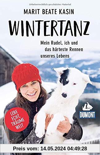 Wintertanz: Mein Rudel, ich und das härteste Rennen unseres Lebens (DuMont Welt - Menschen - Reisen)