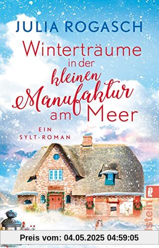 Winterträume in der kleinen Manufaktur am Meer: Ein Sylt-Roman | Kurzurlaub auf dem winterlichen Sylt – ein Wohlfühl-Roman für alle, die sich auf Weihnachten freuen (Winterzauber auf Sylt)