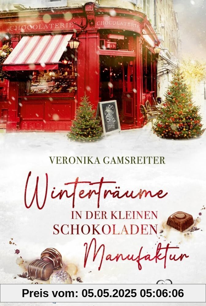 Winterträume in der kleinen Schokoladenmanufaktur (Die schönsten Liebesromane für den Winter, die Adventszeit und Weihnachten)