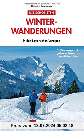 Winterwandern Bayerische Alpen: Die schönsten Winterwanderungen - in den Bayerischen Voralpen. Inkl. Hüttenwanderungen und Wanderungen mit Kindern sowie Tipps für die richtige Wanderausrüstung