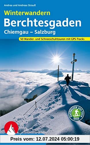 Winterwandern Berchtesgaden – Chiemgau – Salzburg: 50 Wander- und Schneeschuhtouren. Mit GPS-Tracks. (Rother Wanderbuch)