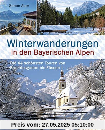 Winterwanderungen in den Bayerischen Alpen. Die 44 schönsten Touren zu durchgehend geöffneten Hütten und über 35 weitere Wanderziele in Kürze: Von ... bis Füssen. Mit Wanderkarten zum Download