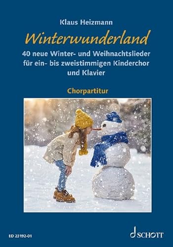 Winterwunderland: 40 neue Winter- und Weihnachtslieder. Kinderchor (SS) und Klavier oder Gitarre. Chorpartitur.