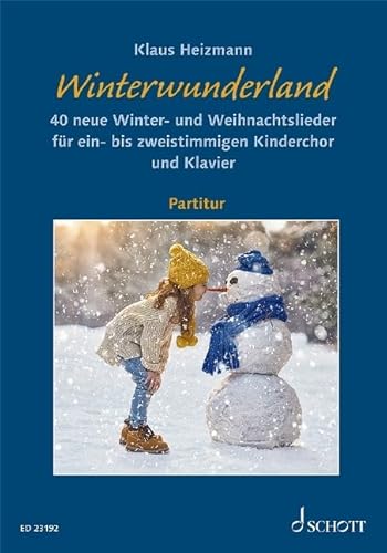 Winterwunderland: 40 neue Winter- und Weihnachtslieder. Kinderchor (SS) und Klavier. Partitur.