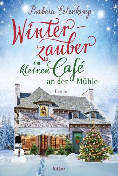 Winterzauber im kleinen Café an der Mühle / Das kleine Café an der Mühle Bd.2 von Bastei Lübbe