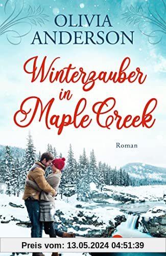Winterzauber in Maple Creek: Roman (Die Liebe wohnt in Maple Creek, Band 5)