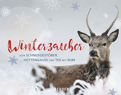 Winterzauber: Von Schneegestöber, Hüttengaudi und Tee mit Rum von Herder, Freiburg