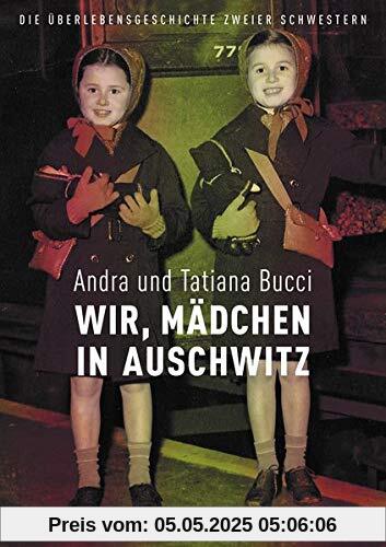 Wir, Kinder in Auschwitz: Die Überlebensgeschichte zweier Schwestern