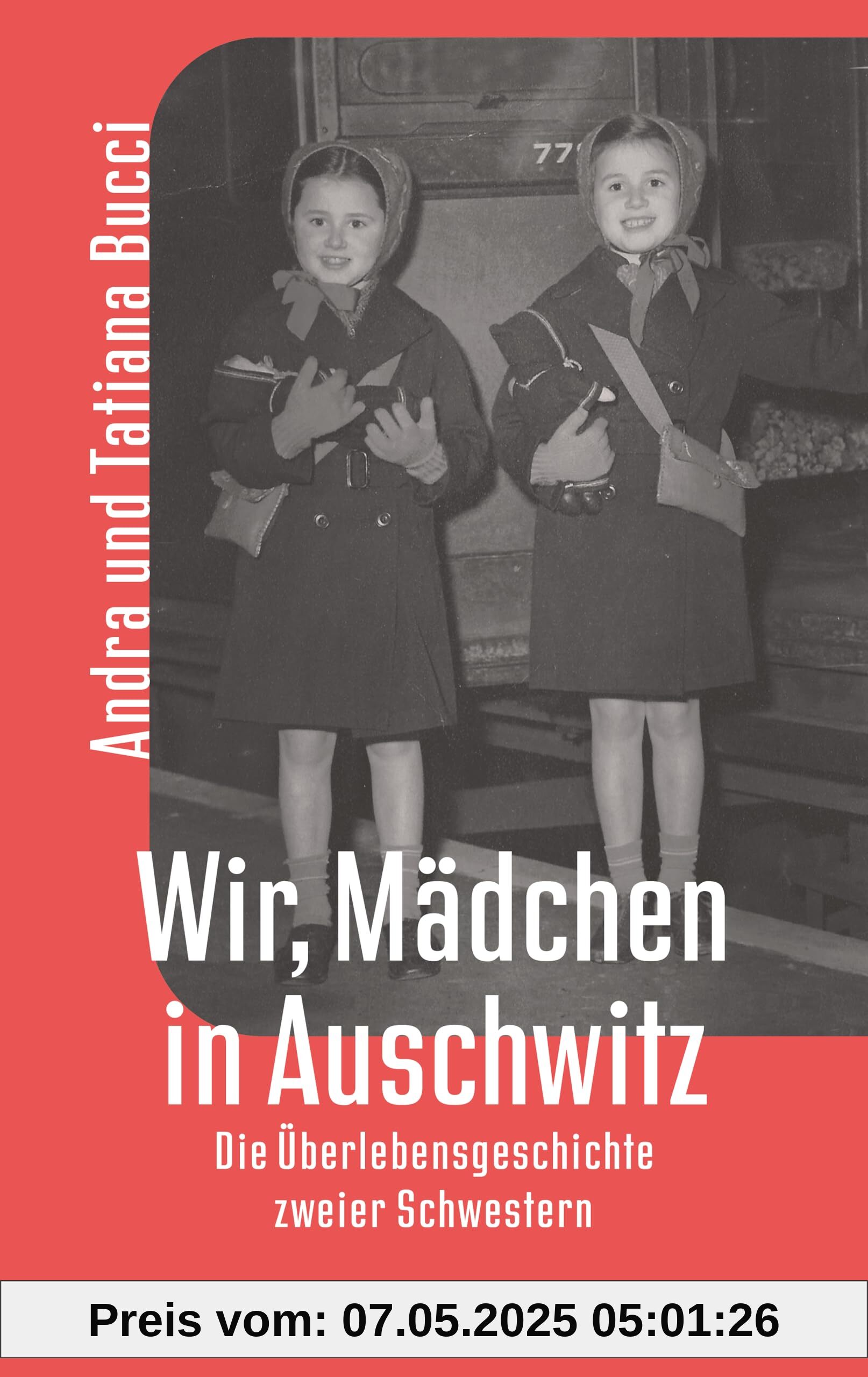 Wir, Mädchen in Auschwitz: Eine starkes und hochaktuelles Memoir in Zeiten des Rechtsrutsches in Europa Wir, Mädchen in Auschwitz: Eine starkes und hochaktuelles Memoir in Zeiten des Rechtsrutsches in Europa