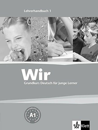 Wir 1: Grundkurs Deutsch f�r junge Lerner. Lehrerhandbuch: Lehrerhandbuch 1 (Wir / Grundkurs D... Wir 1: Grundkurs Deutsch f�r junge Lerner. Lehrerhandbuch: Lehrerhandbuch 1 (Wir / Grundkurs D...