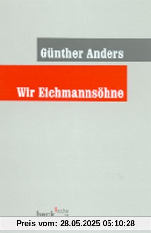 Wir Eichmannsöhne: Offener Brief an Klaus Eichmann