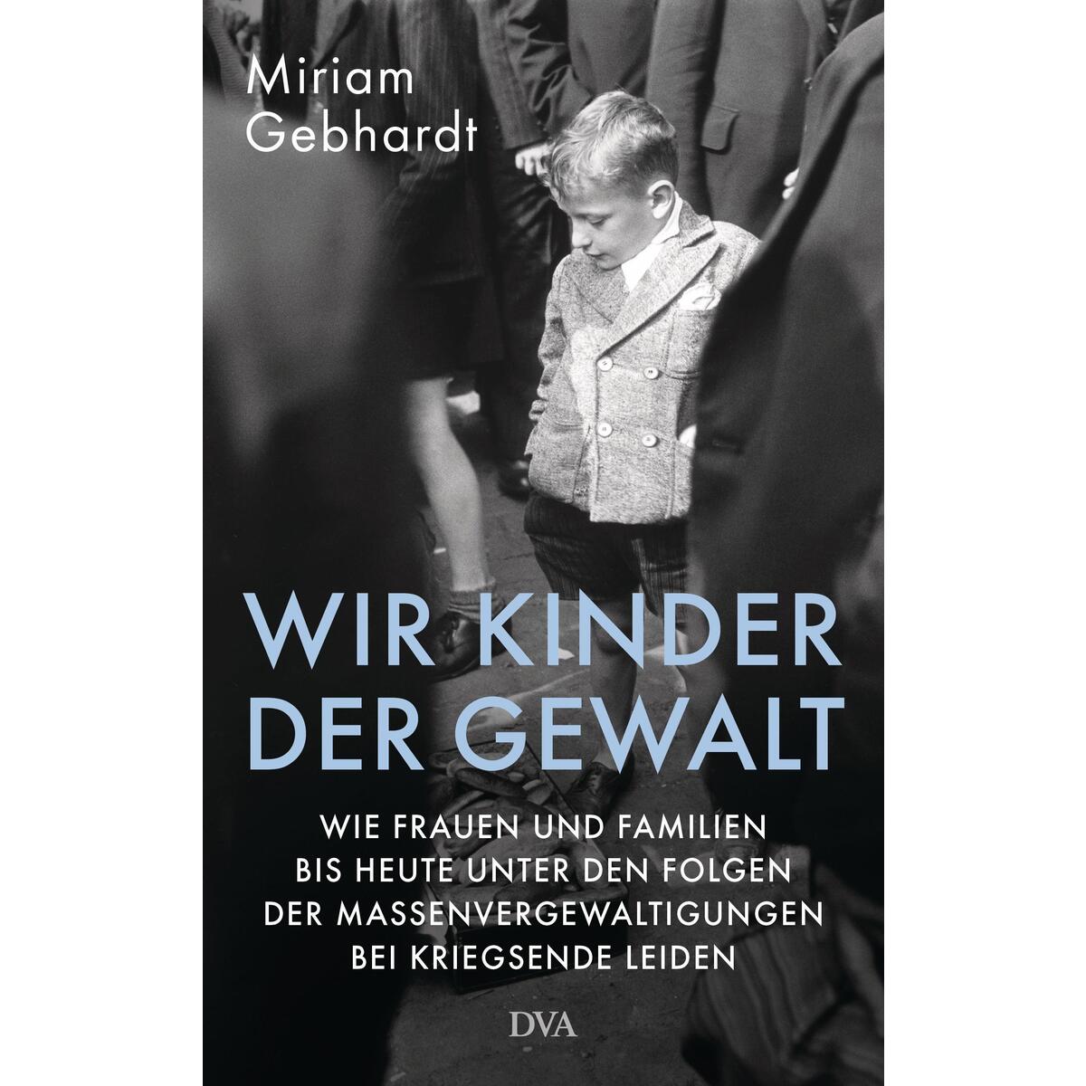Wir Kinder der Gewalt Wir Kinder der Gewalt von Deutsche Verlags-Anstalt