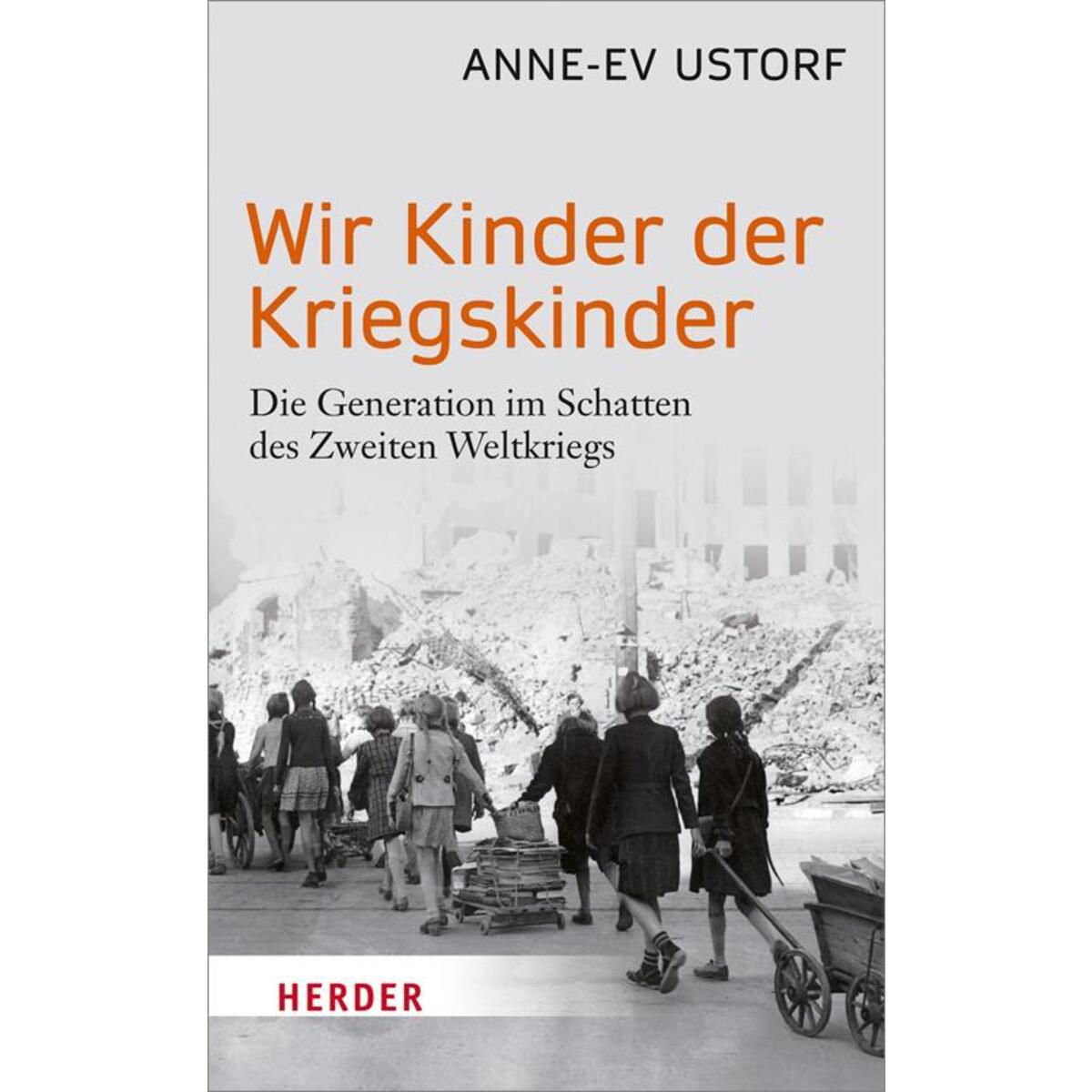 Wir Kinder der Kriegskinder Wir Kinder der Kriegskinder von Herder Verlag GmbH