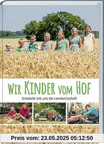 Wir Kinder vom Hof: Entdeckt mit uns die Landwirtschaft. Wir Kinder vom Hof: Entdeckt mit uns die Landwirtschaft.