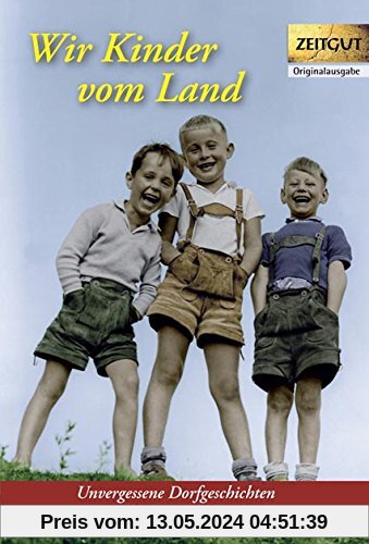 Wir Kinder vom Lande: Unvergessene Dorfgeschichten. Band 6 / 1912-1975