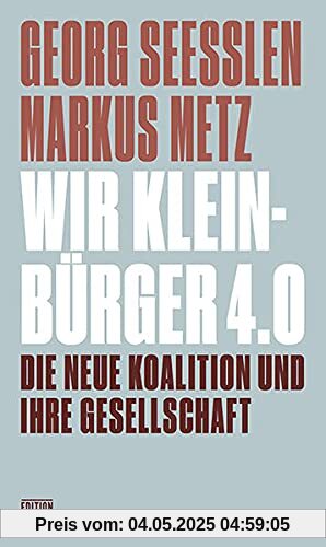Wir Kleinbürger 4.0: Die neue Koalition und ihre Gesellschaft (Critica Diabolis)
