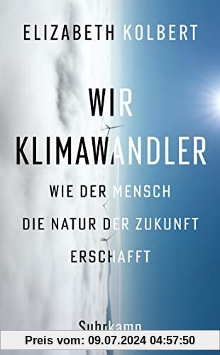Wir Klimawandler: Wie der Mensch die Natur der Zukunft erschafft | Das neue Buch der Pulitzer-Preisträgerin (suhrkamp taschenbuch)