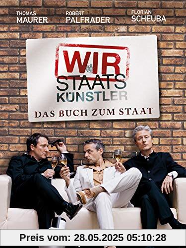 Wir Staatskünstler: Das Buch zum Staat