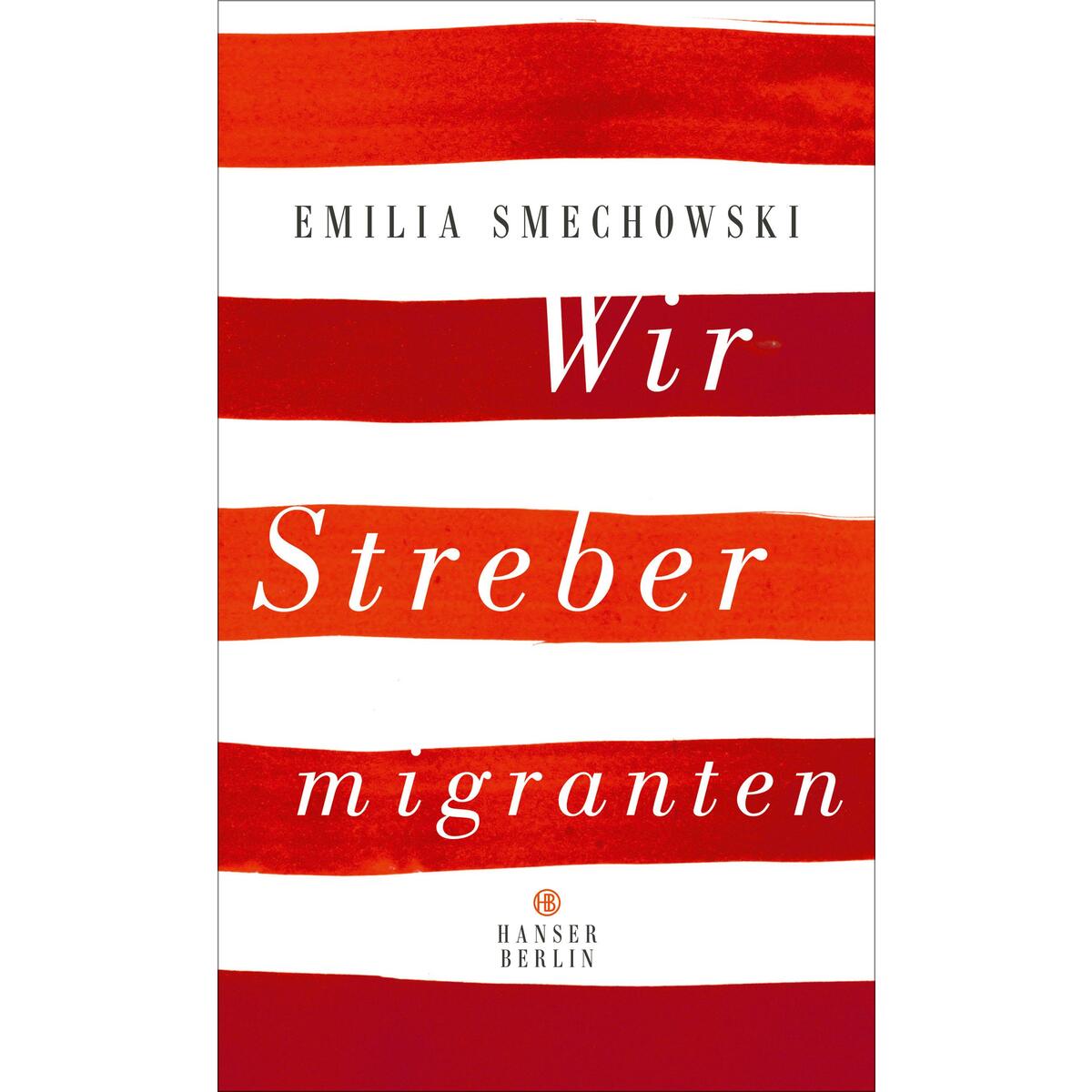 Wir Strebermigranten von Hanser Berlin