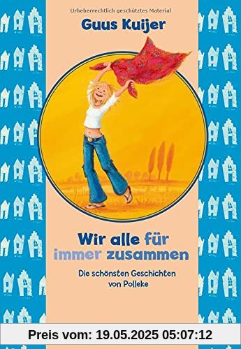 Wir alle für immer zusammen. Die schönsten Geschichten von Polleke Wir alle für immer zusammen. Die schönsten Geschichten von Polleke