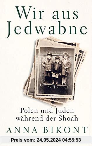 Wir aus Jedwabne: Polen und Juden während der Shoah
