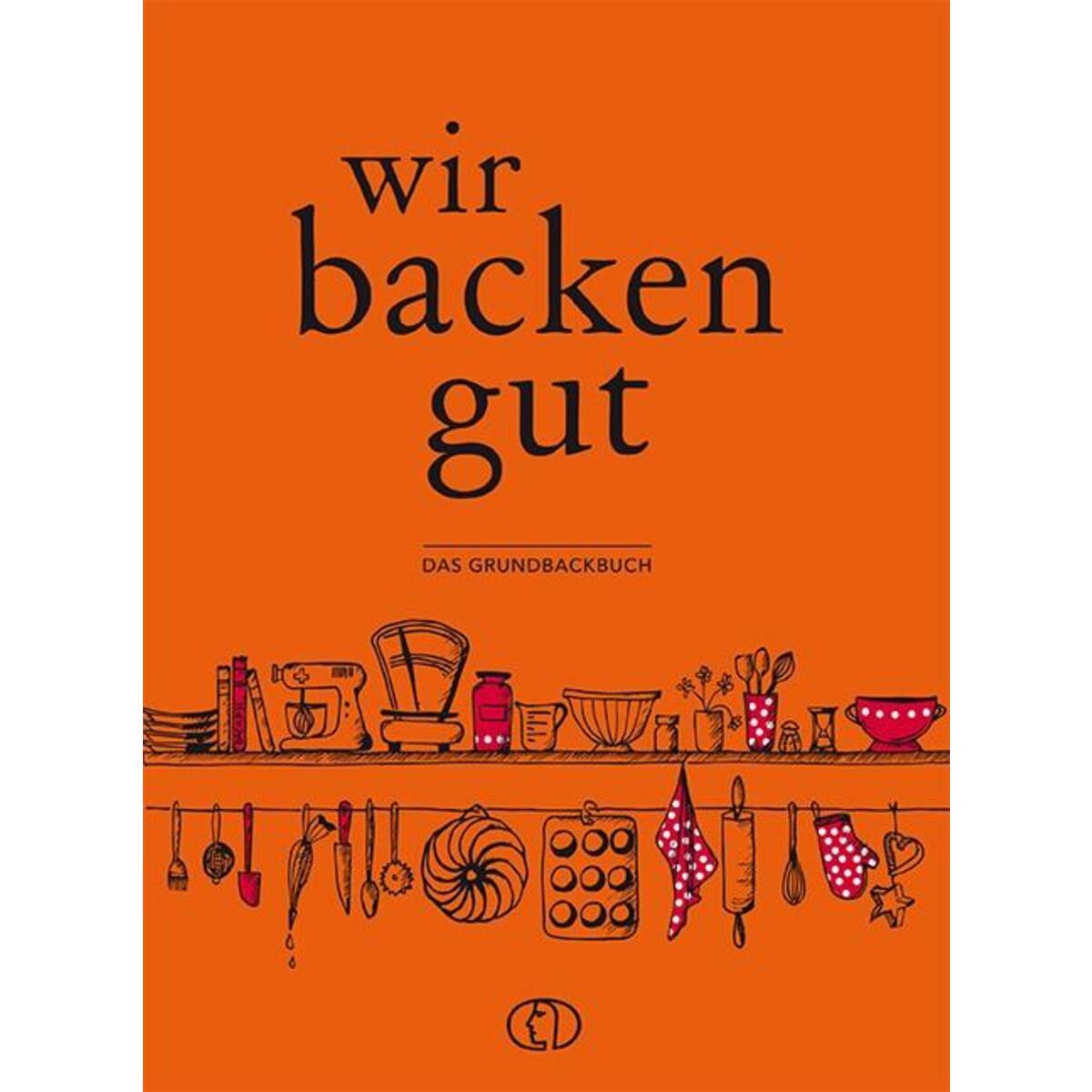 Wir backen gut von Buchverlag für die Frau