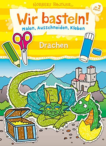 Wir basteln! - Malen, Ausschneiden, Kleben - Drachen: Bastelbuch für Mädchen und Jungen ab 3 Jahren - Entwickelt und illustriert von Nobert Pautner Wir basteln! - Malen, Ausschneiden, Kleben - Drachen: Bastelbuch für Mädchen und Jungen ab 3 Jahren - Entwickelt und illustriert von Nobert Pautner