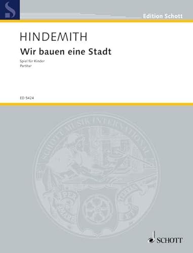 Wir bauen eine Stadt: Spiel für Kinder nach einem Text von Robert Seitz. Kinderchor (SMez), Melodie-Instrumente und Schlagwerk. Partitur. (Edition Schott) von Schott NYC