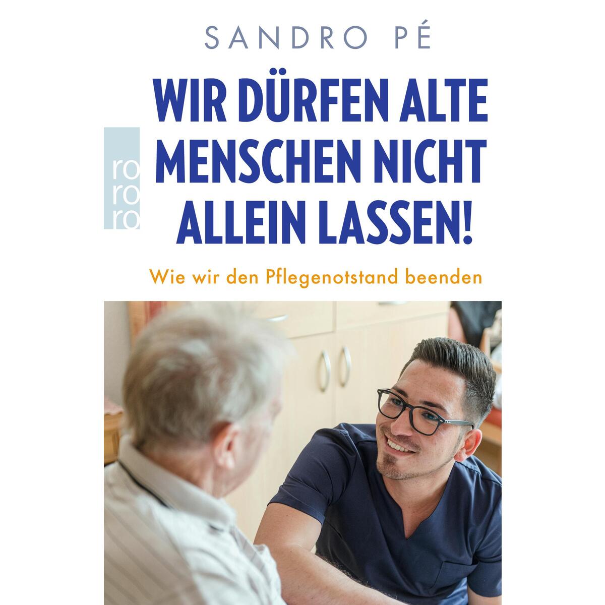 Wir dürfen alte Menschen nicht allein lassen! von Rowohlt Taschenbuch