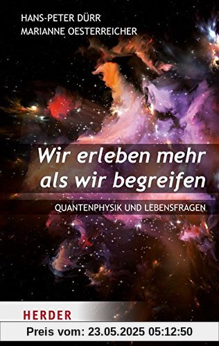 Wir erleben mehr als wir begreifen (HERDER spektrum)