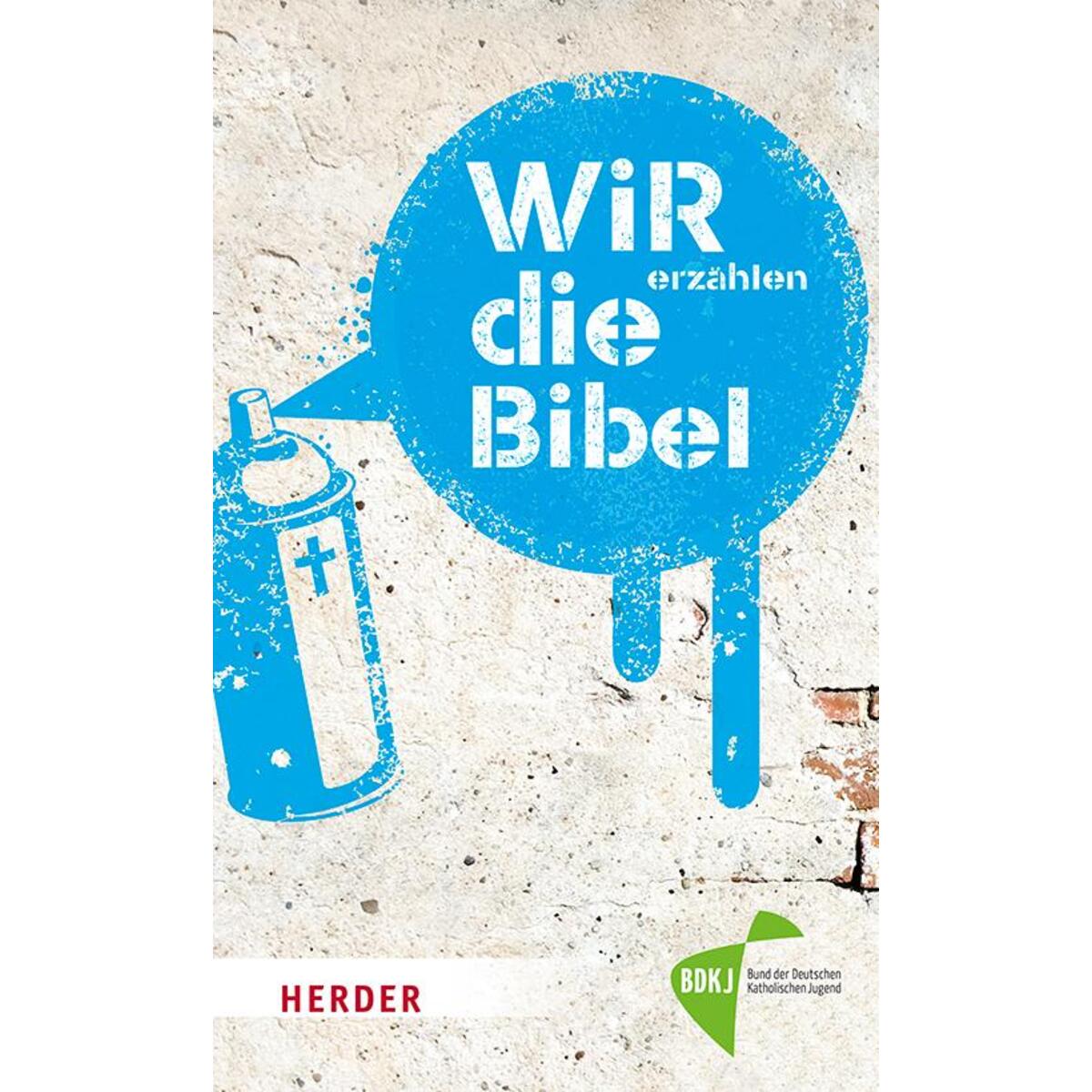 Wir erzählen die Bibel Wir erzählen die Bibel von Herder Verlag GmbH