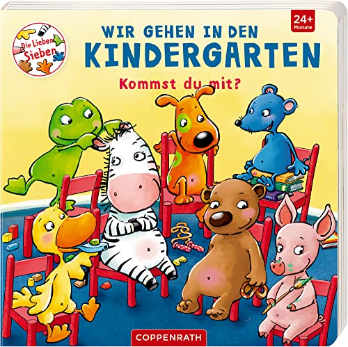 Wir gehen in den Kindergarten: Kommst du mit? (Die Lieben Sieben)