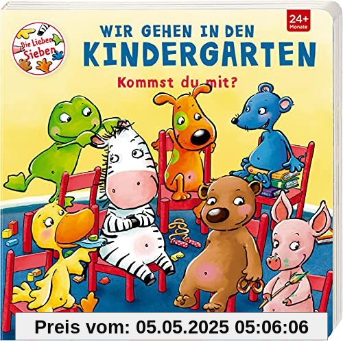 Wir gehen in den Kindergarten: Kommst du mit? (Die Lieben Sieben)