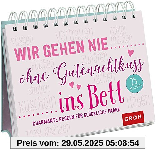 Wir gehen nie ohne Gutenachtkuss ins Bett. Charmante Regeln für glückliche Paare Wir gehen nie ohne Gutenachtkuss ins Bett. Charmante Regeln für glückliche Paare