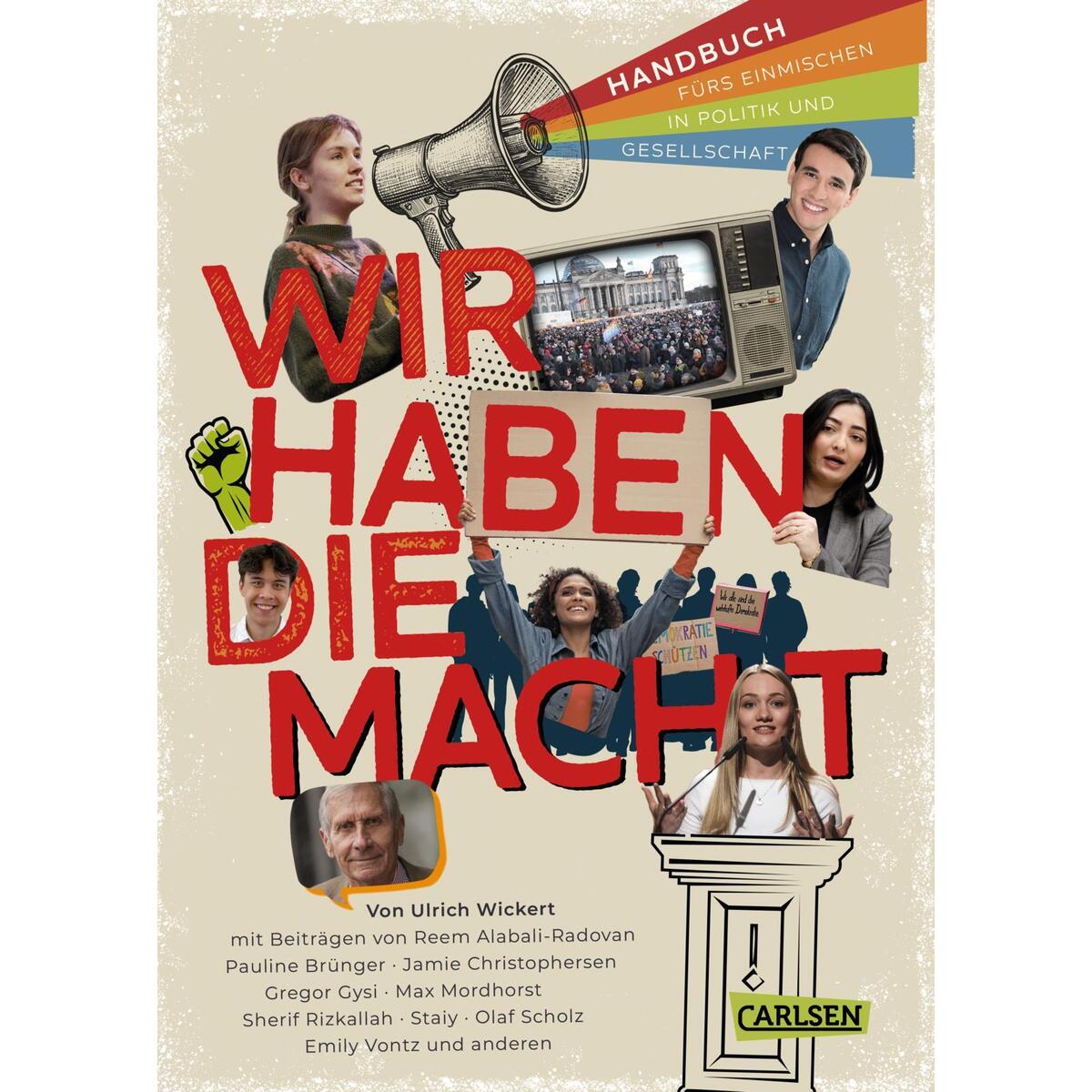 Wir haben die Macht - Handbuch fürs Einmischen in Politik und Gesellschaft Wir haben die Macht - Handbuch fürs Einmischen in Politik und Gesellschaft von Carlsen Verlag GmbH
